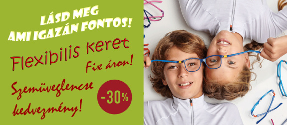 Éljen a kedvezménnyel! - Fedezd fel Flexibilis gyermekkereteinket, amelyekhez kedvezményes áron szemüveglencsét is biztosítunk!  Biztonságosan!